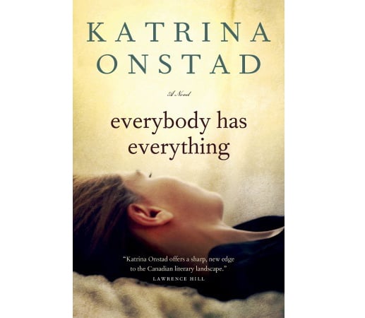 Book cover of Everybody Has Everything by Katrina Onstad