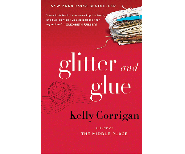 Glitter-and-Glue-by-Kelly-Corrigan-Chatelaine-Book-Club