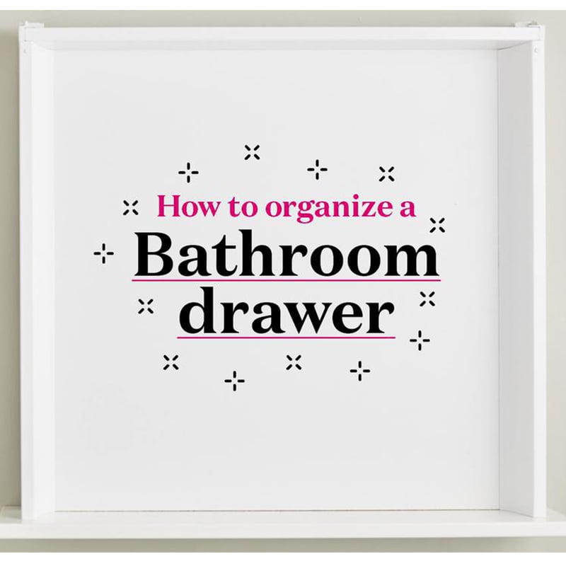 How to organize your bathroom drawer to make mornings a breeze