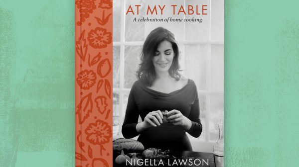 Nigella Lawson's new cookbook At My Table